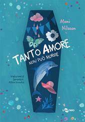 Tanto amore non può morire. Ediz. illustrata