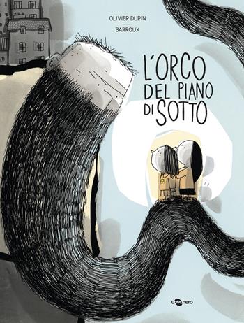 L'orco del piano di sotto - Olivier Dupin - Libro Uovonero 2025, I geodi | Libraccio.it