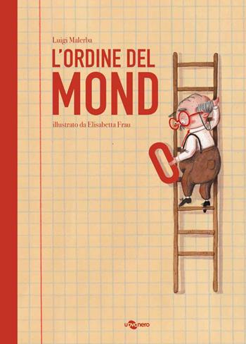 L'ordine del mondo - Luigi Malerba - Libro Uovonero 2026, I geodi | Libraccio.it