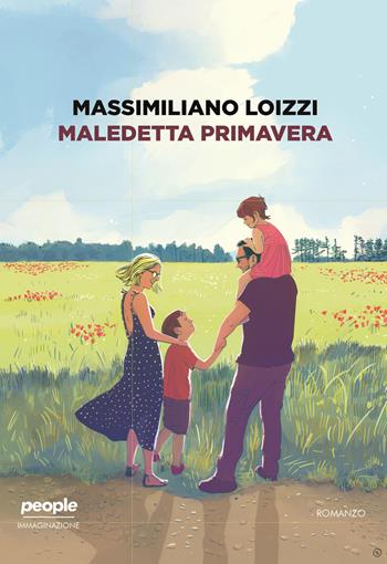 Maledetta primavera - Massimiliano Loizzi - Libro People 2020, Immaginazione | Libraccio.it