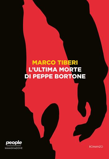 L' ultima morte di Peppe Bortone - Marco Tiberi - Libro People 2021, Immaginazione | Libraccio.it