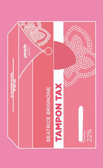 Tampon tax. 1.827 di quei giorni (e 65 cicli mestruali) - Beatrice Brignone - Libro People 2021 | Libraccio.it