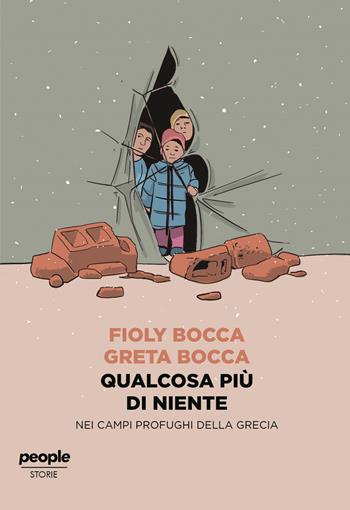 Qualcosa più di niente. Nei campi profughi della Grecia - Fioly Bocca, Greta Bocca - Libro People 2021, Storie | Libraccio.it