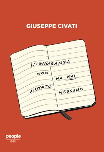 L' ignoranza non ha mai aiutato nessuno. Cultura e politica nell'Italia di oggi - Giuseppe Civati - Libro People 2021, Idee | Libraccio.it