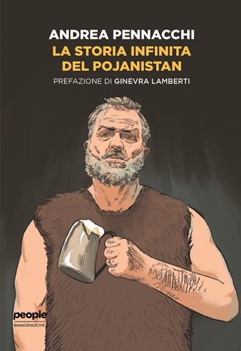 La storia infinita del Pojanistan - Andrea Pennacchi - Libro People 2021, Immaginazione | Libraccio.it