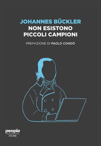 Non esistono piccoli campioni - Johannes Bückler - Libro People 2021, Storie | Libraccio.it
