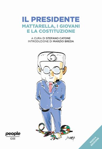 Il presidente. Mattarella, i giovani e la Costituzione. Nuova ediz.  - Libro People 2021, Idee | Libraccio.it