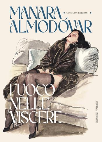 Fuoco nelle viscere. Ediz. variant - Milo Manara, Pedro Almodóvar - Libro COMICON Edizioni 2022, Sinestesie | Libraccio.it