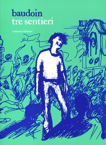 Tre sentieri - Edmond Baudoin - Libro COMICON Edizioni 2023, Fondamentali | Libraccio.it