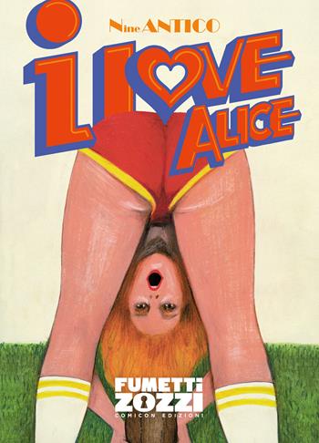 I love Alice - Nine Antico - Libro COMICON Edizioni 2024, Fumettizozzi | Libraccio.it