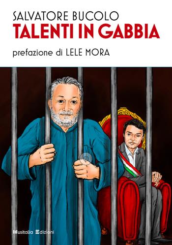 Talenti in gabbia. Nuova ediz. - Salvatore Bucolo - Libro Musitalia Editore 2020 | Libraccio.it