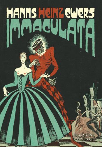 Immaculata e altre storie macabre - Hanns Heinz Ewers - Libro Edizioni Hypnos 2022, Mirabilia | Libraccio.it