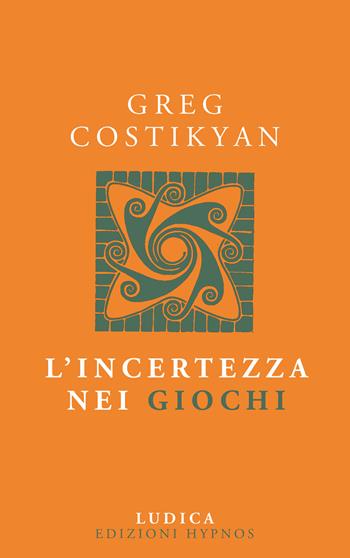 L'incertezza nei giochi - Greg Costikyan - Libro Edizioni Hypnos 2022, Ludica | Libraccio.it