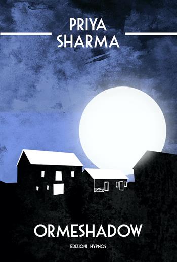 Ormeshadow - Priya Sharma - Libro Edizioni Hypnos 2022, Visioni | Libraccio.it