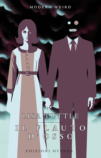 Il flauto d'osso. Storie di amore e di morte - Lisa Tuttle - Libro Edizioni Hypnos 2024, Modern Weird | Libraccio.it