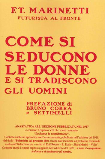 Come si seducono le donne e si tradiscono gli uomini - Filippo Tommaso Marinetti - Libro Francesco Tozzuolo Editore 2021 | Libraccio.it