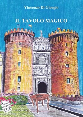 Il tavolo magico - Vincenzo Di Giorgio - Libro Francesco Tozzuolo Editore 2022 | Libraccio.it