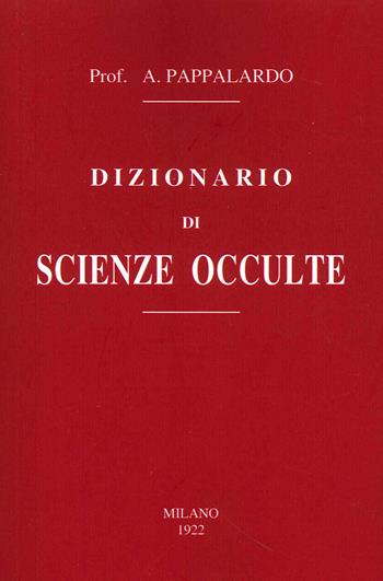 Dizionario di scienze occulte - Armando Pappalardo - Libro Francesco Tozzuolo Editore 2021 | Libraccio.it