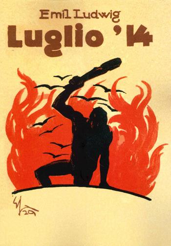 Luglio '14 - Emil Ludwig - Libro Francesco Tozzuolo Editore 2021, Le anastatiche | Libraccio.it