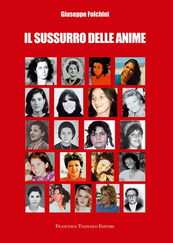 Il sussurro delle anime - Giuseppe Folchini - Libro Francesco Tozzuolo Editore 2022 | Libraccio.it