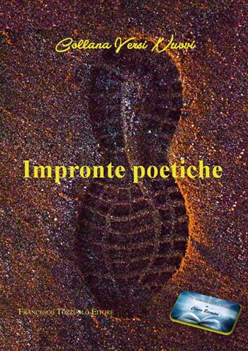 Impronte poetiche - Cinzia Baravini - Libro Francesco Tozzuolo Editore 2023 | Libraccio.it