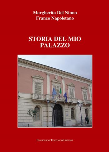 Storia del mio palazzo - Margherita Del Ninno, Franco Napoletano - Libro Francesco Tozzuolo Editore 2023 | Libraccio.it