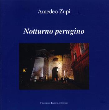 Notturno perugino - Amedeo Zupi - Libro Francesco Tozzuolo Editore 2023 | Libraccio.it
