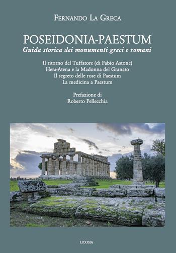 Poseidonia-Paestum. Guida storica dei monumenti greci e romani - Fernando La Greca - Libro Licosia 2021, Poseidonia | Libraccio.it