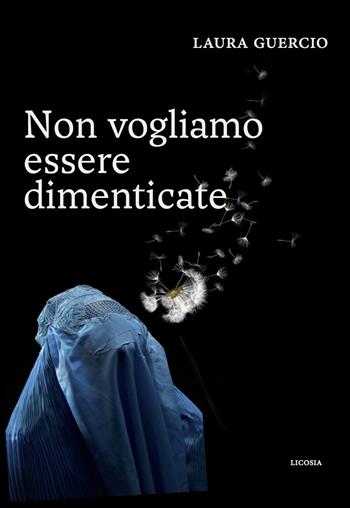 Non vogliamo essere dimenticate - Laura Guercio - Libro Licosia 2021, Politica storia e società | Libraccio.it