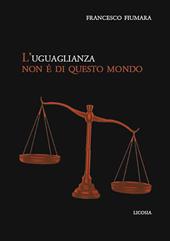 L'uguaglianza non è di questo mondo