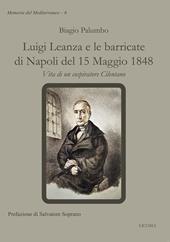 Luigi Leanza e le barricate di Napoli del 15 Maggio 1848. Vita di un cospiratore Cilentano