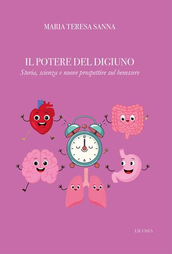 Il potere del digiuno. Storia, scienza e nuove prospettive sul benessere - Maria Teresa Sanna - Libro Licosia 2025 | Libraccio.it