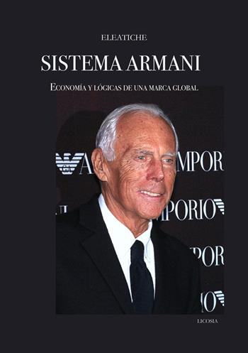 Sistema Armani. Economía y lógicas de una marca global - Eleatiche - Libro Licosia 2025 | Libraccio.it