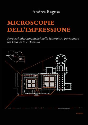 Microscopie dell'impressione. Percorsi microlinguistici nella letteratura portoghese tra Ottocento e Duemila - Andrea Ragusa - Libro Licosia 2026, Codici e segni | Libraccio.it
