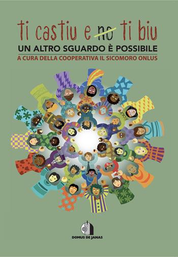 Ti castiu e no ti biu. Un altro sguardo è possibile  - Libro Domus de Janas 2020 | Libraccio.it