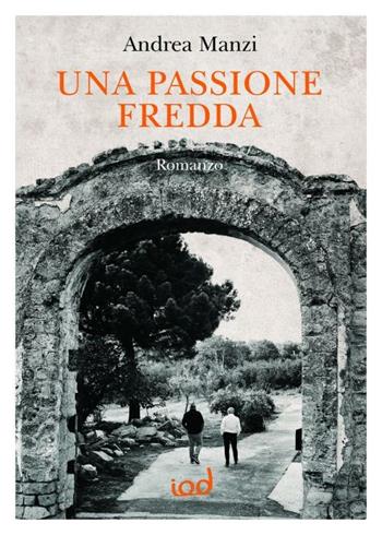 Una passione fredda - Andrea Manzi - Libro Edizioni Iod 2020, Le perle | Libraccio.it