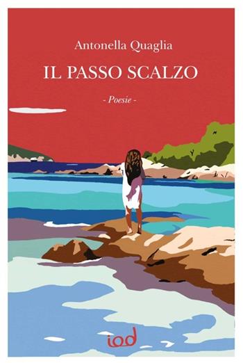 Il passo scalzo - Antonella Quaglia - Libro Edizioni Iod 2020 | Libraccio.it