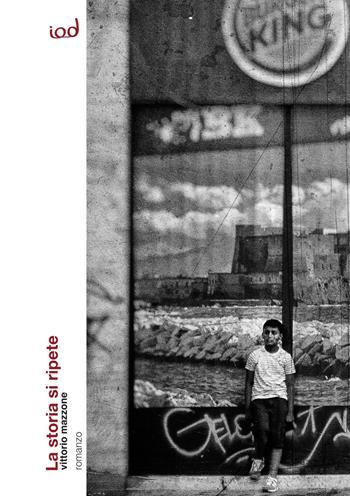 La storia si ripete - Vittorio Mazzone - Libro Edizioni Iod 2021 | Libraccio.it