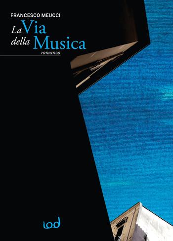 La via della musica - Francesco Meucci - Libro Edizioni Iod 2022, Le perle | Libraccio.it