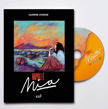 Napoli è mia. Con CD-Audio - Carmine Aymone - Libro Edizioni Iod 2021, Controtempo | Libraccio.it
