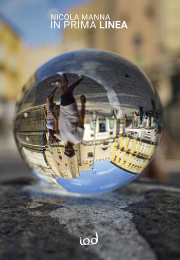 In prima linea - Nicola Manna - Libro Edizioni Iod 2022, Storie | Libraccio.it