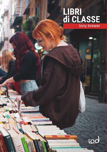 Libri di classe - Tony Brewer - Libro Edizioni Iod 2022, Cronisti scalzi | Libraccio.it