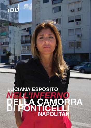 Nell'inferno della camorra di Ponticelli. Napolitan - Luciana Esposito - Libro Edizioni Iod 2022, Cronisti scalzi | Libraccio.it