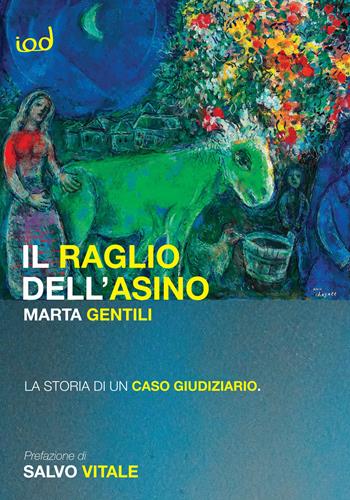 Il raglio dell'asino. La storia di un caso giudiziario - Marta Gentili - Libro Edizioni Iod 2022, Cronisti scalzi | Libraccio.it