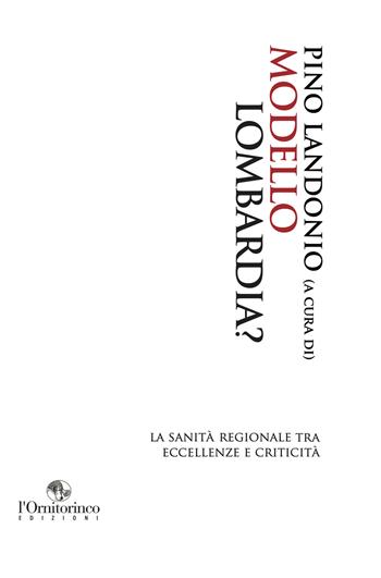 Modello Lombardia? La sanità regionale tra eccellenze e criticità  - Libro L'Ornitorinco 2020 | Libraccio.it