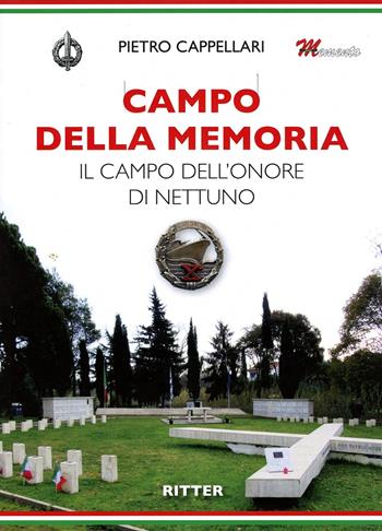 Campo della Memoria. Il Campo dell'Onore di Nettuno - Pietro Cappellari - Libro Ritter 2022 | Libraccio.it