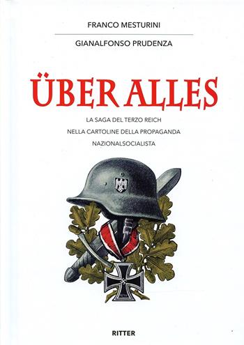 Über alles. La saga del Terzo Reich nelle cartoline della propaganda nazionalsocialista - Franco Mesturini, Gianalfonso Prudenza - Libro Ritter 2022 | Libraccio.it