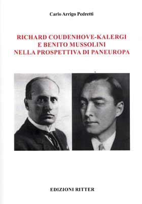 Richard Coudenhove-Kalergi e Benito Mussolini nella prospettiva di Paneuropa - Carlo Arrigo Pedretti - Libro Ritter 2023 | Libraccio.it