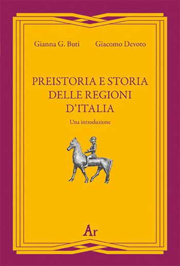 Preistoria e storia della regioni d'Italia. Una introduzione - Giacomo Devoto, Gianna G. Buti - Libro Edizioni di AR 2020, Gli inattuali | Libraccio.it
