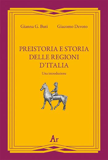 Preistoria e storia della regioni d'Italia. Una introduzione - Giacomo Devoto, Gianna G. Buti - Libro Edizioni di AR 2020, Gli inattuali | Libraccio.it